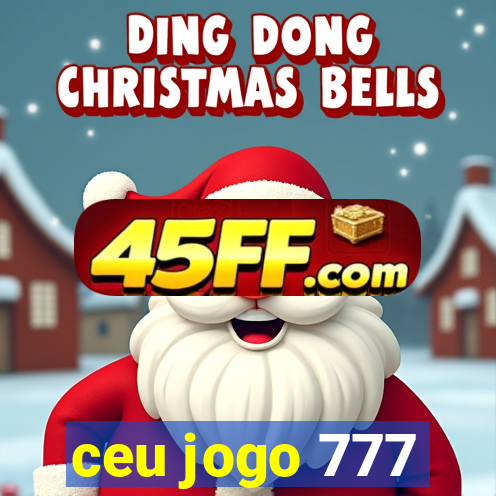 ceu jogo 777